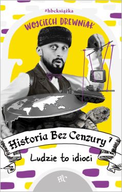 Okadka ksiki - Historia bez cenzury. Ludzie to idioci