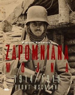 Okadka ksiki - Zapomniana wojna. Front wschodni 1914-1918