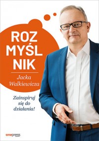 Okadka ksiki - Rozmylnik Jacka Walkiewicza. Zainspiruj si do dziaania!