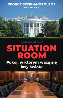 Okadka ksiki - Situation Room. Pokj, w ktrym wa si losy wiata