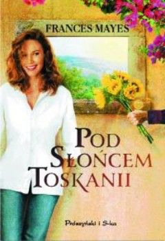 Okładka książki - Pod słońcem Toskanii