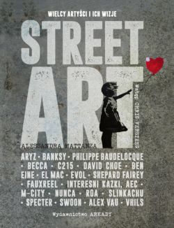 Okadka ksiki - Street Art. Wielcy artyci i ich wizje