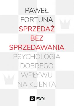 Okadka ksiki - Sprzeda bez sprzedawania. Psychologia dobrego wpywu na klienta