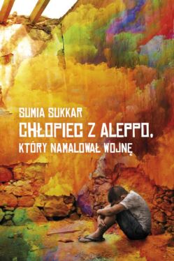 Okadka ksiki - Chopiec z Aleppo, ktry namalowa wojn