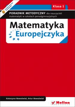 Okadka ksiki - Matematyka Europejczyka. Poradnik metodyczny dla nauczycieli matematyki dla szk ponadgimnazjalnych. Klasa 1