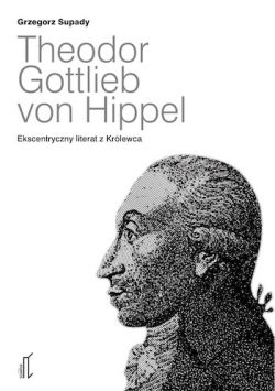 Okadka ksiki - Theodor Gottlieb von Hippel. Ekscentryczny literat z Krlewca