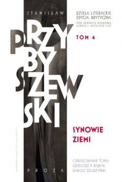 Okadka ksiki - Dziea literackie. Edycja krytyczna. Synowie ziemi. Dziea literackie. Edycja krytyczna. Tom 4