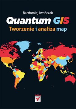 Okadka ksiki - Quantum GIS. Tworzenie i analiza map