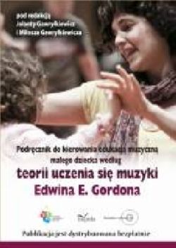 Okadka ksiki - Podrcznik do kierowania edukacj muzyczn maego dziecka wedug teorii uczenia si muzyki Edwina E. Gordona