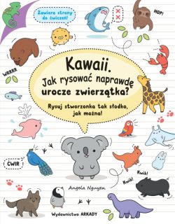 Okadka ksiki - Kawaii. Jak rysowa naprawd urocze zwierztka?. Rysuj stworzonka tak sodko, jak mona!