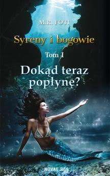 Okadka ksiki - Dokd teraz popyn? Tom I - Syreny i bogowie