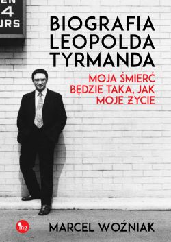Recenzja książki Biografia Leopolda Tyrmanda. Moja śmierć będzie taka, jak moje życie