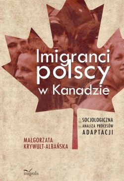 Okadka ksiki - Imigranci polscy w Kanadzie. Socjologiczna analiza procesw adaptacji