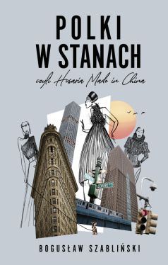 Okadka ksiki - Polki w Stanach, czyli Husaria Made in China