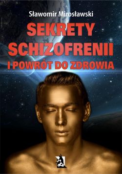 Okadka ksiki - Sekrety schizofrenii i powrt do zdrowia