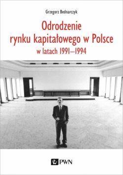 Okadka ksiki - Odrodzenie rynku kapitaowego w Polsce. w latach 1991-1994