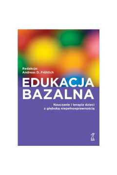 Okadka ksiki - Edukacja bazalna. Nauczanie i terapia dzieci z gbok niepenosprawnoci
