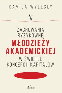 Okadka ksiki - Zachowania ryzykowne modziey akademickiej w wietle koncepcji kapitaw