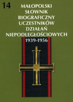 Okadka ksiki - Maopolski sownik biograficzny uczestnikw dziala niepodlegociowych 1939-1956 t. 14