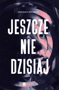 Okadka ksiki - Jeszcze nie dzisiaj