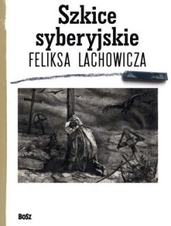 Okadka ksiki - Szkice syberyjskie Feliksa Lachowicza