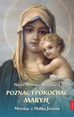 Okadka ksiki - Pozna i pokocha Maryj. Miesic z Matk Jezusa