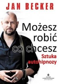 Okadka ksiki - Moesz robi co chcesz. Sztuka autohipnozy