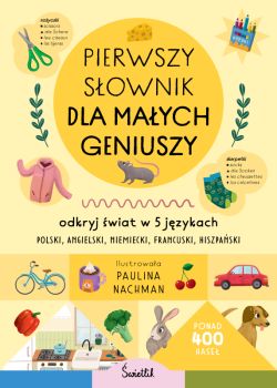 Okadka ksiki - Pierwszy sownik dla maych geniuszy. Odkryj wiat w 5 jzykach