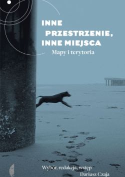 Okadka ksiki - Inne przestrzenie, inne miejsca. Mapy i terytoria