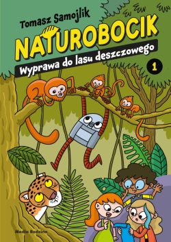 Okadka ksiki - Naturobocik. 1. Wyprawa do lasu deszczowego