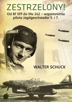 Okadka ksiki - Zestrzelony! . Od Bf 109 do Me 262  wspomnienia