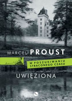 Okadka ksiki - W poszukiwaniu straconego czasu. T. 5 Uwiziona