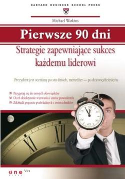Okadka ksiki - Pierwsze 90 dni. Strategie zapewniajce sukces kademu liderowi