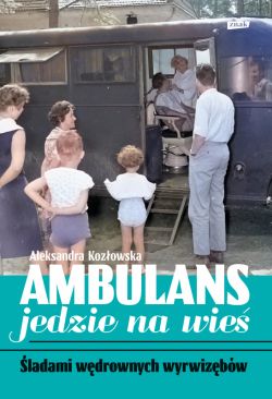 Okadka ksiki - Ambulans jedzie na wie. ladami wdrownych wyrwizbw