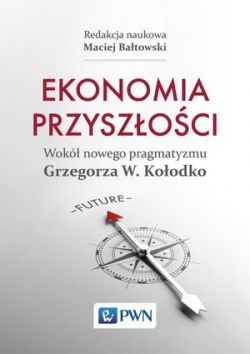 Okadka ksiki - Ekonomia przyszoci Wok nowego pragmatyzmu Grzegorza W. Koodko