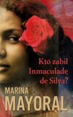 Okadka ksiki - Kto zabi Inmaculad de Silva?