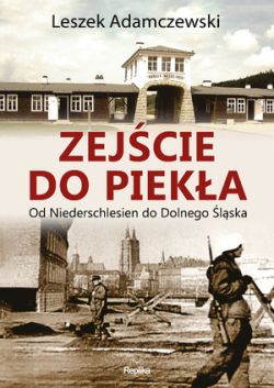 Okadka ksiki - Zejcie do pieka. Od Niederschlesien do Dolnego lska