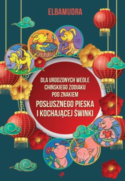 Okadka ksiki - Dla urodzonych wedle chiskiego Zodiaku pod znakiem posusznego pieska i kochajcej winki