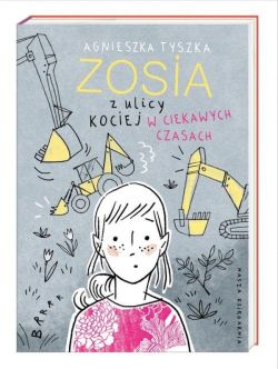 Okadka ksiki - Zosia z ulicy Kociej. W ciekawych czasach