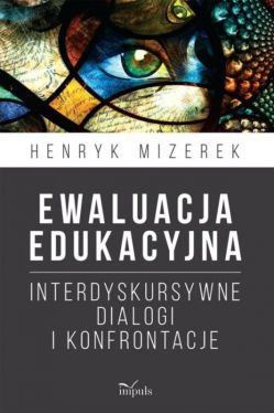 Okadka ksiki - Ewaluacja edukacyjna. Interdyskursywne dialogi i konfrontacje