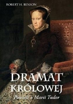Okadka ksiki - Dramat krlowej. Powie o Marii Tudor