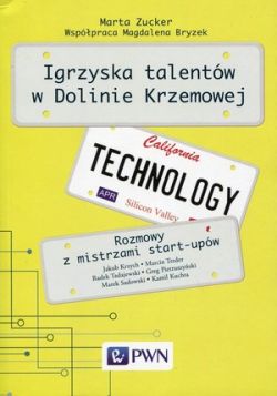 Okadka ksiki - Igrzyska Talentw w Dolinie Krzemowej. Rozmowy z mistrzami start-upw