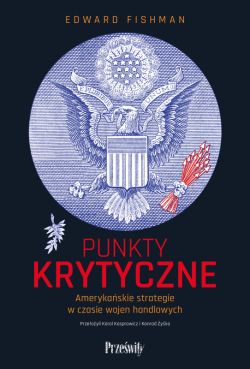 Okadka ksiki - Punkty krytyczne. Amerykaskie strategie w czasie wojen handlowych