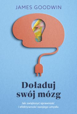 Okadka ksiki - Doaduj swj mzg. Jak zwikszy sprawno i efektywno swojego umysu