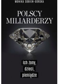 Okadka ksiki - Polscy miliarderzy. Ich ony, dzieci, pienidze
