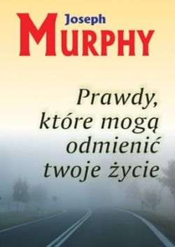 Okadka ksiki - Prawdy, ktre mog odmieni twoje ycie
