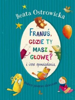 Okadka ksiki - Franu gdzie ty masz gow i inne opowiadania