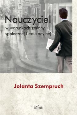 Okadka ksiki - Nauczyciel w warunkach zmiany spoecznej i edukacyjnej