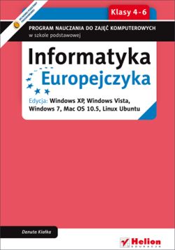 Okadka ksiki - Informatyka Europejczyka. Program nauczania do zaj komputerowych w szkole podstawowej, kl. 4 - 6. Edycja Windows XP, Windows Vista, Windows 7, Mac OS 10.5, Linux Ubuntu. (Wydanie II)