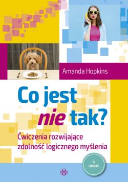 Okadka ksiki - Co jest nie tak?. wiczenia rozwijajce zdolno logicznego mylenia
